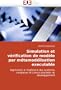 Simulation et v�rification de mod�le par m�tamod�lisation executable: Application � l'ing�nierie des syst�mes complexes et � leurs proc�d�s de d�veloppement (French Edition)
