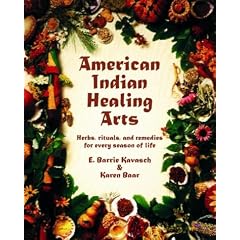 American Indian Healing Arts: Herbs, Rituals and Remedies for Every Season of Life