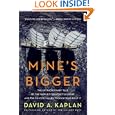 Mine's Bigger: The Extraordinary Tale of the World's Greatest Sailboat and the Silicon Valley Tycoon Who Built It by David A. Kaplan
