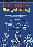 The big book of storysharing : a handbook for personal storytelling with children and young people who have severe communication difficulties