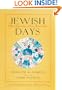 Jewish Days: A Book of Jewish Life and Culture Around the Year