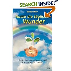 Nutze die täglichen Wunder. Was das Unbewußte alles mehr weiß und kann als der Verstand (Gebundene Ausgabe)