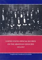 United States Official Records On The Armenian Genocide 1915-1917 (Armenian Genocide Documentation)
