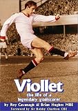 Review Empire Publications Ltd  / Viollet: The Life of a Legendary Goalscorer