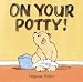 On Your Potty! (George and Ba)