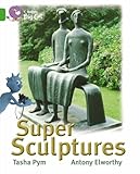 Super sculptures