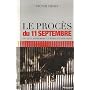 Le Proc�s du 11 Septembre ou le 11 Septembre � l'�preuve des faits : La v�rit� sur l'effondrement des 3 tours du World Trade Center, Suivi par Le r�quisitoire suppl�tif