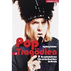 Pop Trag�dien. Die spektakul�rsten F�lle von den Beach Boys bis Nirvana