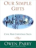 Our Simple Gifts: Civil War Christmas Tales