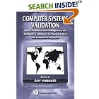 Click here to buy Computer Systems Validation: Quality Assurance, Risk Management,... by  Guy Wingate.