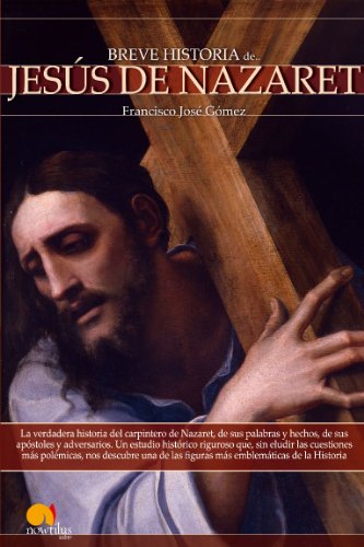 Breve Historia de Jesus de Nazaret (Breve Historia/ Brief History) (Spanish Edition)