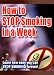 HOW TO STOP SMOKING IN A WEEK - You Can Increase Your Chances Of Living From Two To Twelve Times Longer And Save Thousands Of Dollars In Medical Expensive And The Cost Of Cigarettes! Mission-Surf