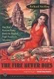 Books : The Fire Never Dies: One Man's Raucous Romp Down the Road of Food, Passion, and Adventure (Special Interest)