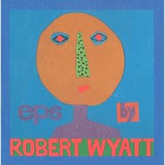 EPs by Robert Wyatt