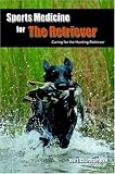 Sports Medicine for The Retriever: Caring for the Hunting Retriever