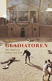 Gladiatoren - Das Spiel um Leben und Tod.