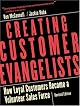 Creating Customer Evangelists: How Loyal Customers Become a Volunteer Sales Force