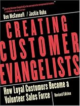 Creating Customer Evangelists: How Loyal Customers Become a Volunteer Sales Force