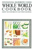 International Macrobiotic Cuisine Whole World Cookbook