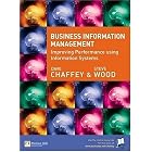 Business Information Management: Improving Performance Using Information Systems by Dave Chaffey and Steve Wood
