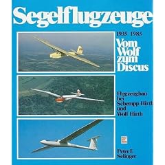 Segelflugzeuge 1935-1985. Vom Wolf Zum Discus. Flugzeugbau Bei Hirth.