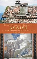Every Pilgrim's Guide to Assisi: And Other Franciscan Sites (Pilgrim Guides)
