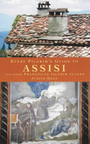 Every Pilgrim's Guide to Assisi: And Other Franciscan Sites (Pilgrim Guides)
