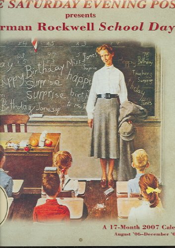 The Saturday Evening Post Presents Norman Rockwell School Days 2007 Calendar: A 17-month, August '06 - December '07