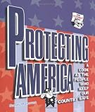 Protecting America: A Look at the People Who Keep Our Country Safe (How Government Works)