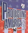 Protecting America: A Look at the People Who Keep Our Country Safe (How Government Works)