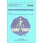 CARS 2003 - Computer Assisted Radiology and Surgery: Proceedings of the 17th International... by Heinz U. Lemke, Kiyonari Inamura, Michael W. Vannier, and Allan G. Farman