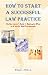 How To Start A Successful Law Practice