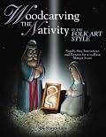 Woodcarving the Nativity in the Folk Art Style: Step-by-Step Instructions and Patterns for a 15-Piece Manger Scene