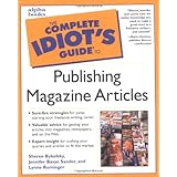 Complete Idiot's Guide to Publishing Magazine Articles