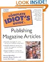 The Complete Idiot's Guide to Publishing Magazine Articles (Complete Idiot's Guides (Lifestyle Paperback))