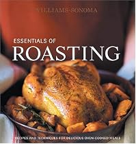 Williams-Sonoma Essentials of Roasting: Recipes and techniques for delicious oven-cooked meals (Essentials of...)