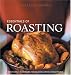 Williams-Sonoma Essentials of Roasting: Recipes and techniques for delicious oven-cooked meals (Essentials of...)