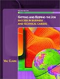 Getting and Keeping the Job: Success in Business and Technical Careers (2nd Edition)