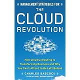 Management Strategies for the Cloud Revolution: How Cloud Computing Is Transforming Business and Why You Can't Afford to Be Left Behind