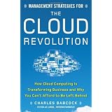 Management Strategies for the Cloud Revolution: How Cloud Computing Is Transforming Business and Why You Can't Afford to Be Left Behindvon "Charles Babcock"
