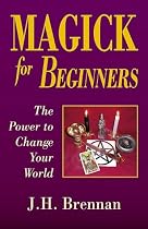 Magick for Beginners (For Beginners (Llewellyn's))