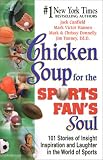 Chicken Soup for the Sports Fan's Soul: Stories of Insight, Inspiration and Laughter from the World of Sports (Chicken Soup for the Soul (Audio Health Communications))