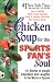 Chicken Soup for the Sports Fan's Soul: Stories of Insight, Inspiration and Laughter from the World of Sports (Chicken Soup for the Soul)