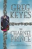 The Charnel Prince (The Kingdoms of Thorn and Bone, Book 2)