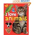 I Love Animals : Wild, Scary, Cute or Cuddly, We... by Roger Priddy