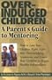 Overindulged Children: A Parent's Guide to Mentoring