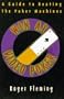 Win At Video Poker: The Guide to Beating the Poker Machines