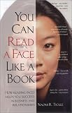 You Can Read a Face Like a Book: How Reading Faces Helps You Succeed in Business and Relationships