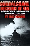 Guadalcanal: Decision at Sea, the Naval Battle of Guadalcanal, November 13-15, 1942