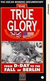 The True Glory - From D-Day To The Fall Of Berlin [1945]